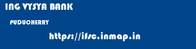 ING VYSYA BANK  PUDUCHERRY     ifsc code
